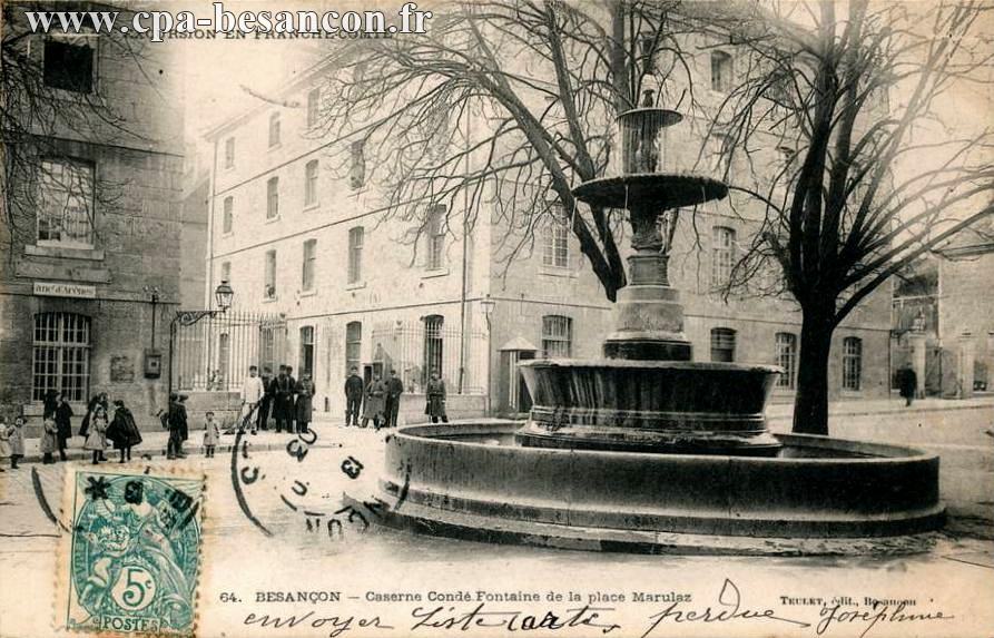 EXCURSION EN FRANCHE-COMTÉ - 64. BESANÇON - Caserne Condé. Fontaine de la Place Marulaz